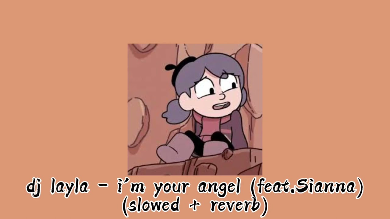 dj layla (feat.sianna) - i'm your angel (slowed + reverb)