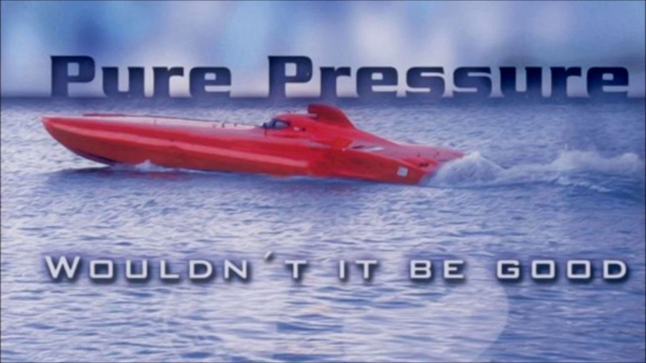 Pure Pressure - Wouldn't It Be Good (Clubmix) (2002)