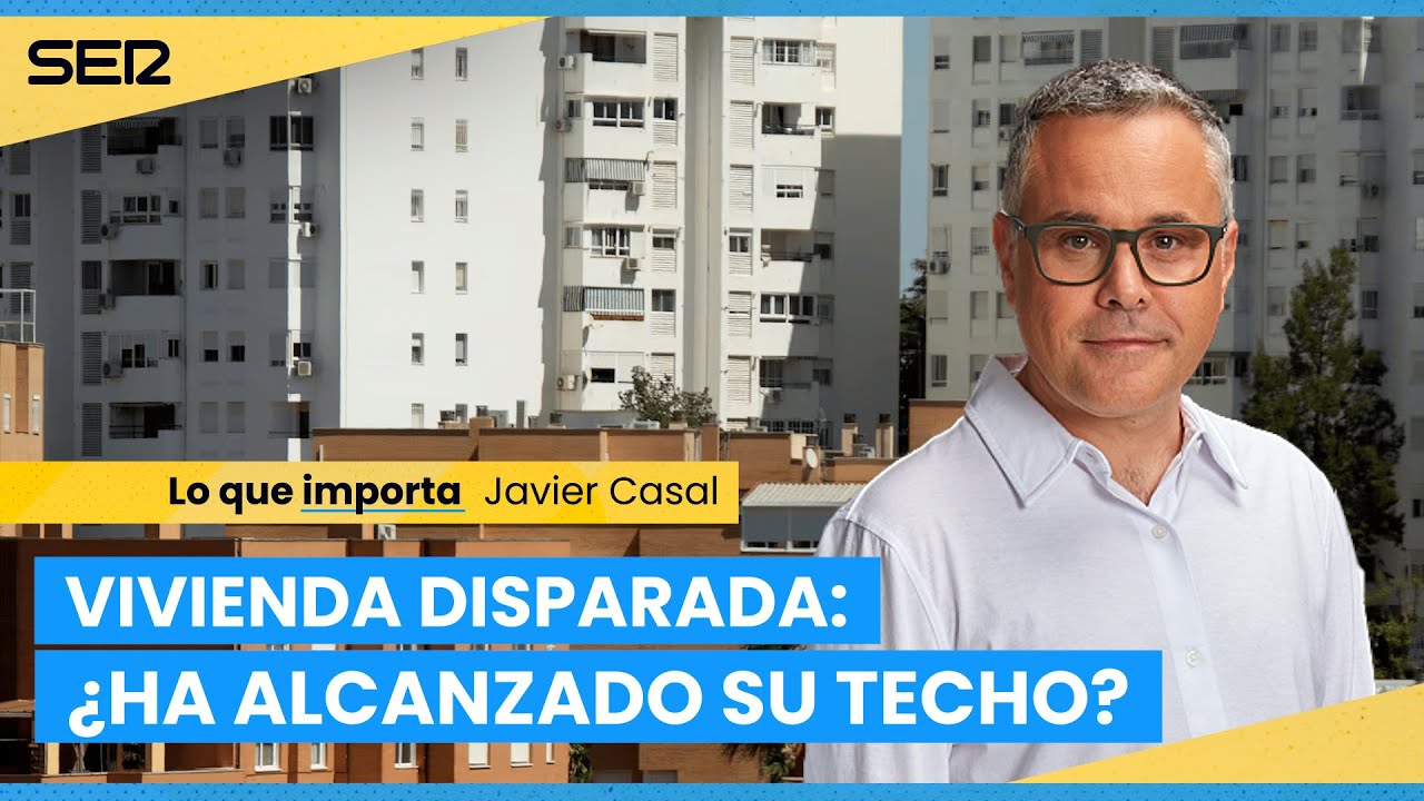 Vivienda disparada: ¿Ha alcanzado su techo? | Lo que importa | Hora 14