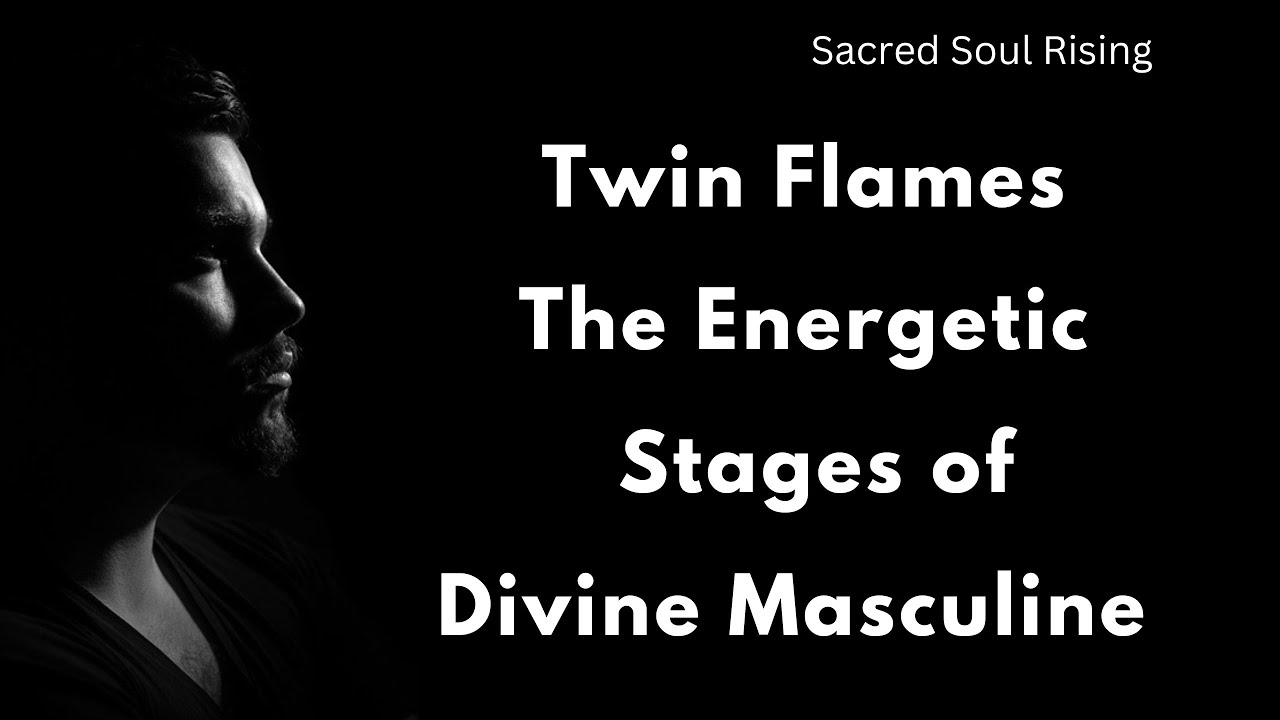 Twin Flames 🔥 The Energetic Stages of Divine Masculine ✨☄️