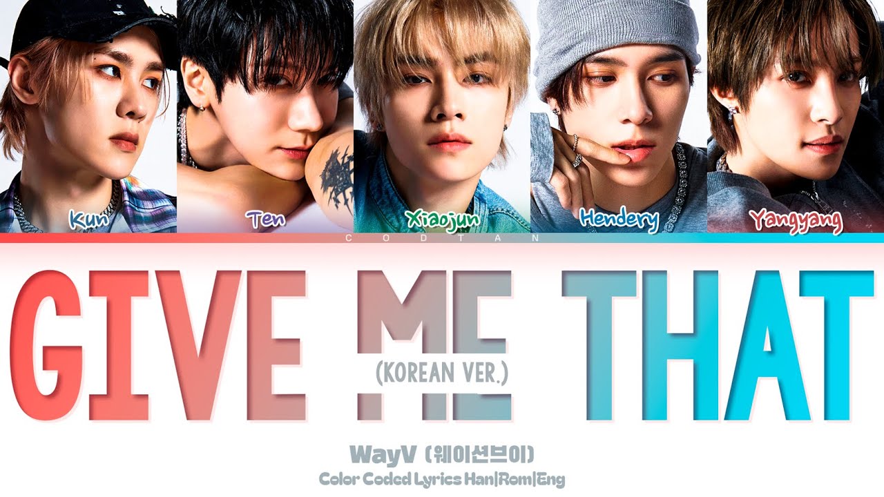 WayV (웨이션브이) 'Give Me That (Korean Ver.)' Lyrics (Color Coded Han|Rom|Eng)