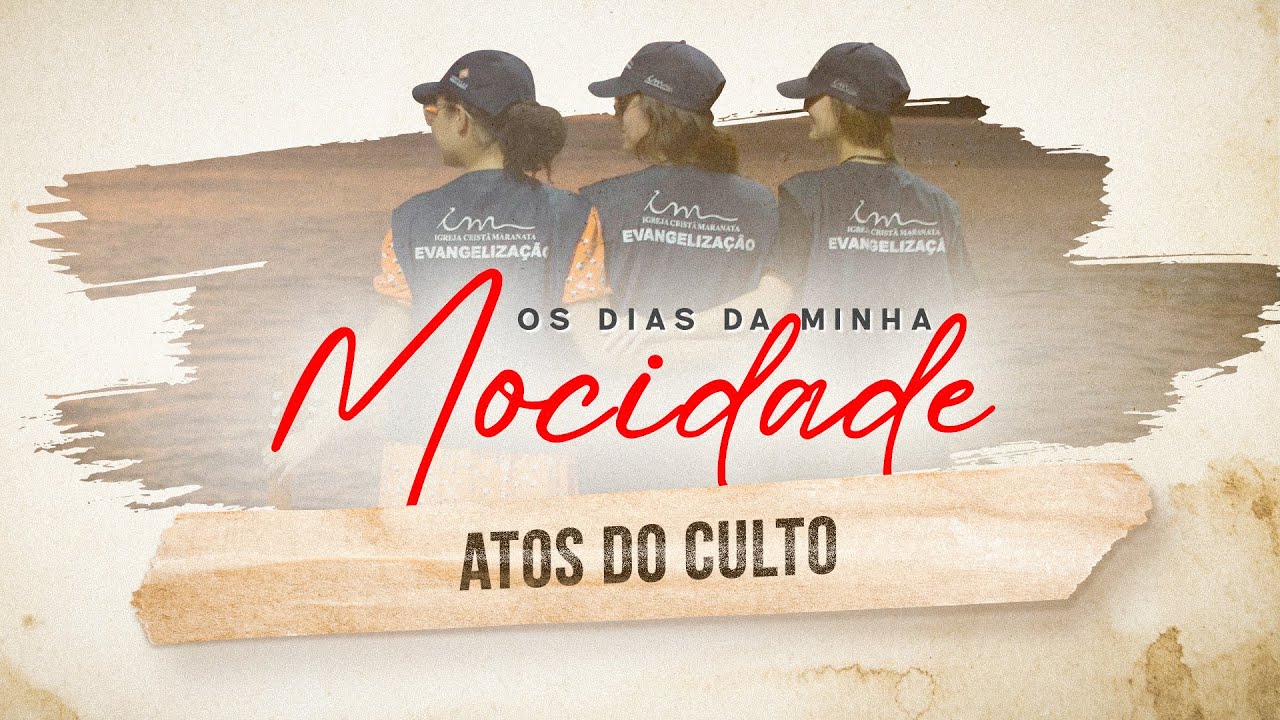 01/08/2024 -  [Os dias da Minha Mocidade - 21h] - Igreja Cristã Maranata - Tema: Atos do culto