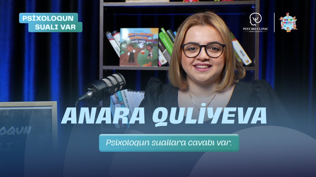Psixoloqun suallara cavabı var| Anara Quliyeva | Psixoloqun sualı var