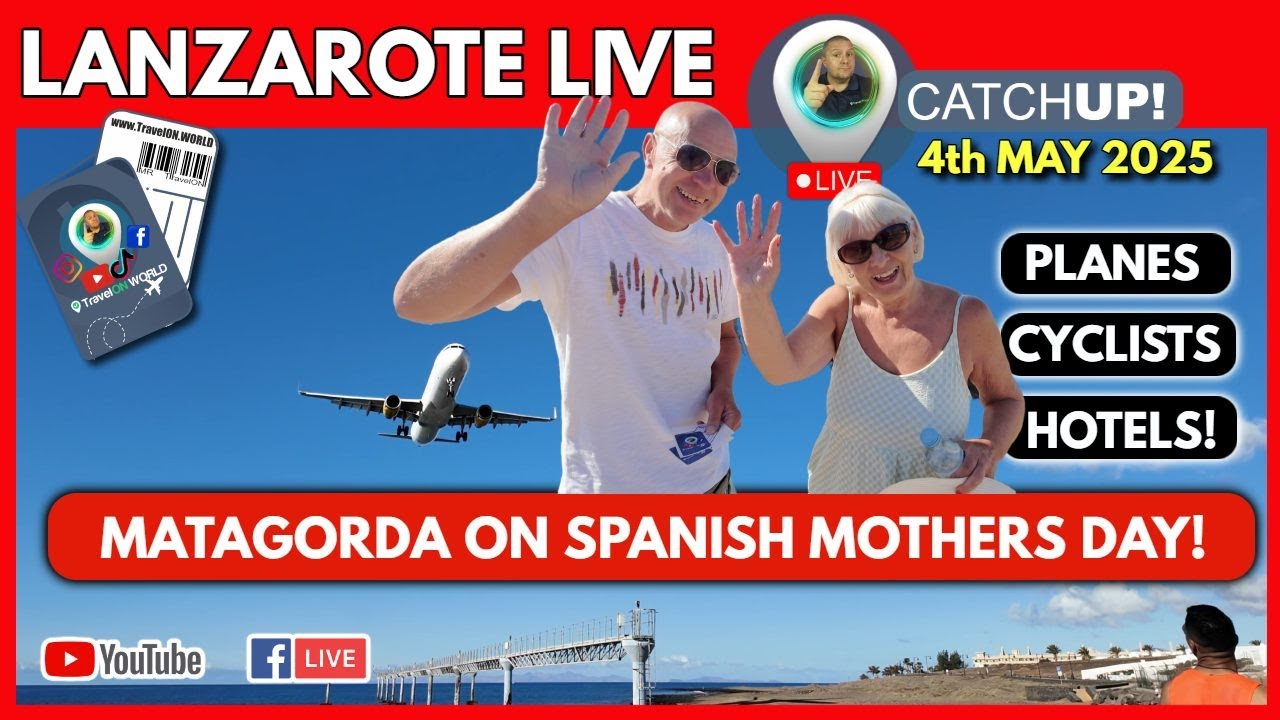 🔴LIVE CATCHUP! Matagorda Puerto Del Carmen Lanzarote on Spanish Mothers Day! May 4th Be With YOU!