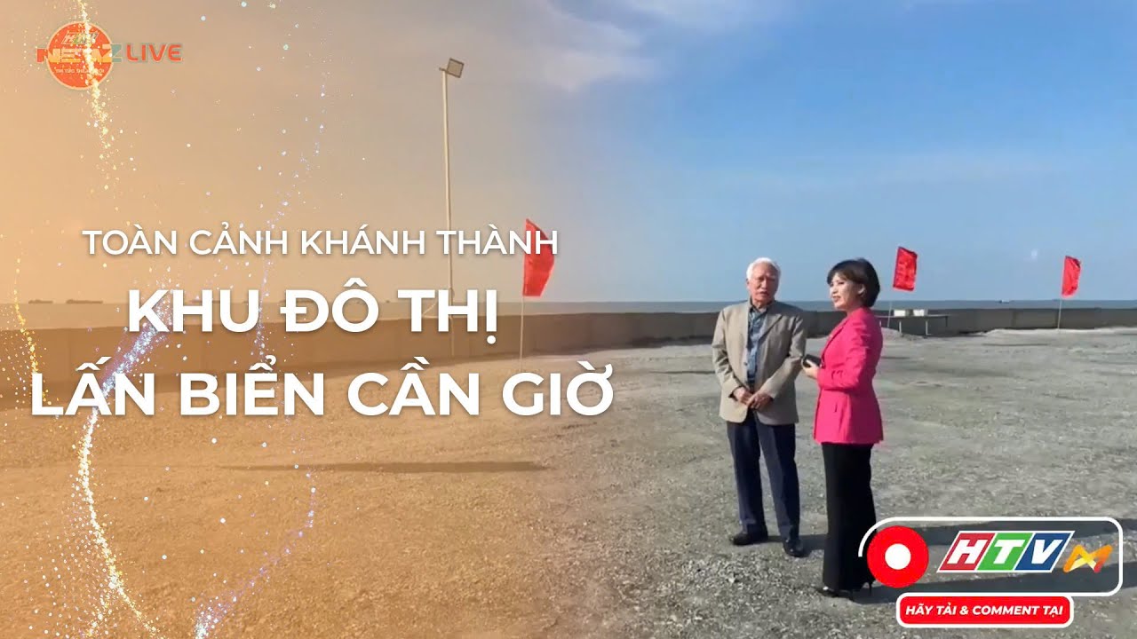 TOÀN CẢNH KHÁNH THÀNH KHU ĐÔ THỊ LẤN BIỂN CẦN GIỜ