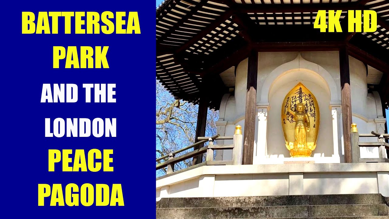 BATTERSEA PARK AND THE LONDON PEACE PAGODA - London Walking Tour 4K HD