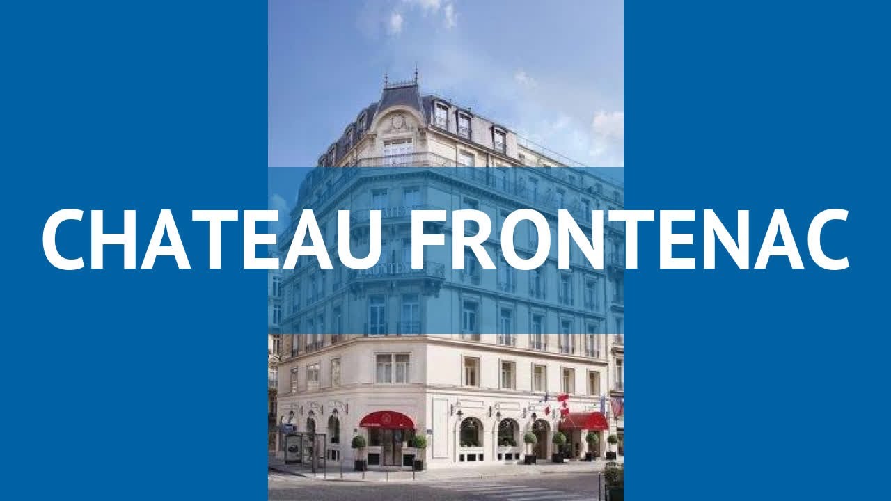 CHATEAU FRONTENAC 4* Франция Париж обзор &ndash; отель ЧАТЕУ ФРОНТЕНАК 4* Париж видео обзор