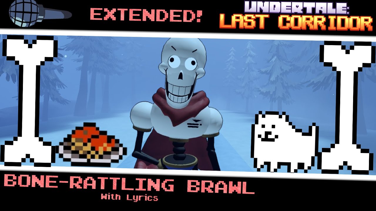 BONE-RATTLING BRAWL EXTENDED WITH LYRICS! (semi-joke) [UNDERTALE LAST CORRIDOR] [UNDERTALE PAPYRUS]
