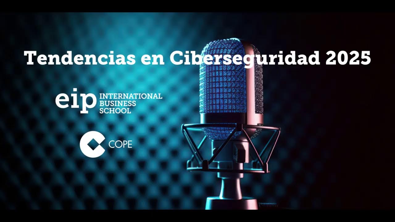 Tendencias en Ciberseguridad. EIP International Business School en COPE