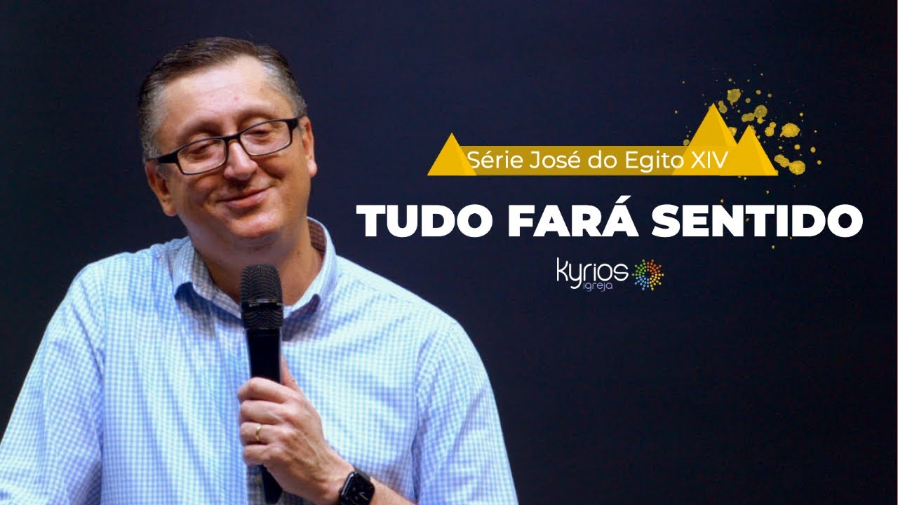 Série: José do Egito - XIV - Tudo fará sentido - Pr. Klaus Piragine