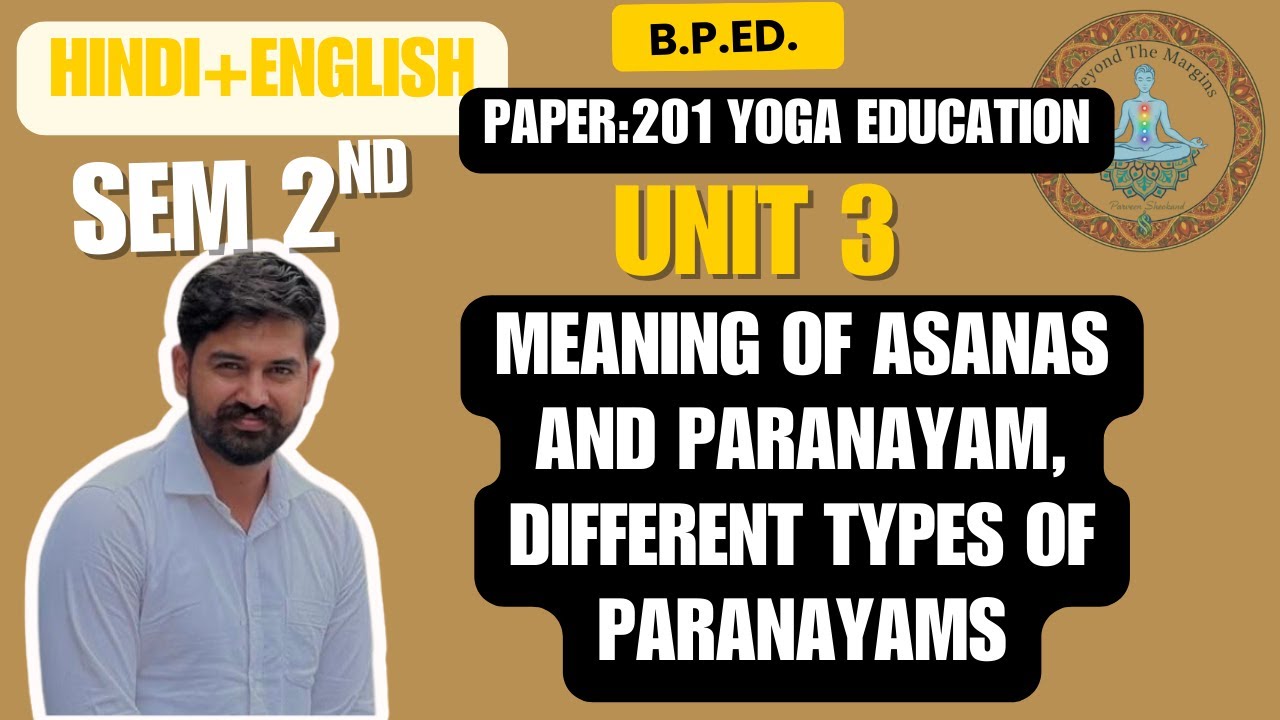 Meaning of Asanas and Types of Pranayama | B.P.Ed. Sem-II | Yoga Education Paper-201 Unit-III