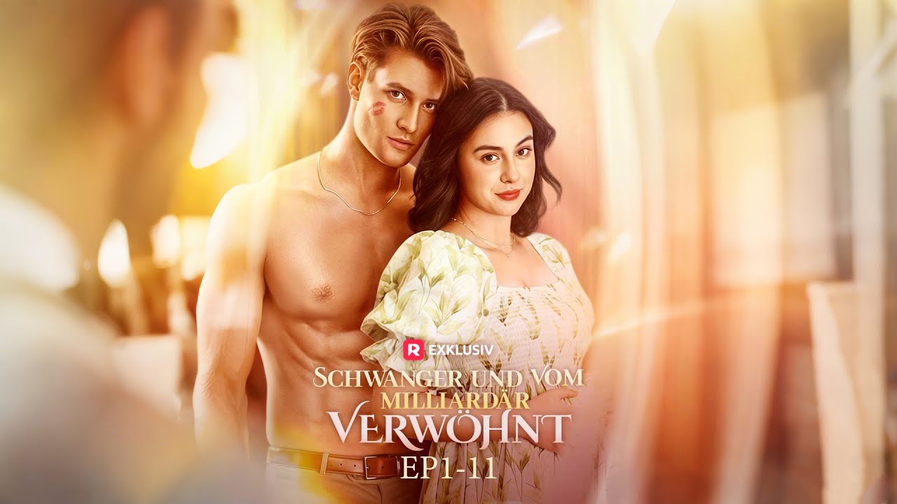 Schwanger und vom Milliardär verwöhnt | FOLGE 1-11 | ReelShort