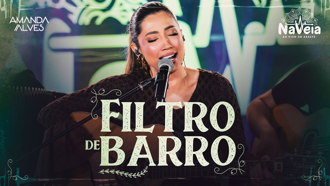 Amanda Alves - Filtro de Barro (DVD Na Veia - Ao Vivo em Abaeté)