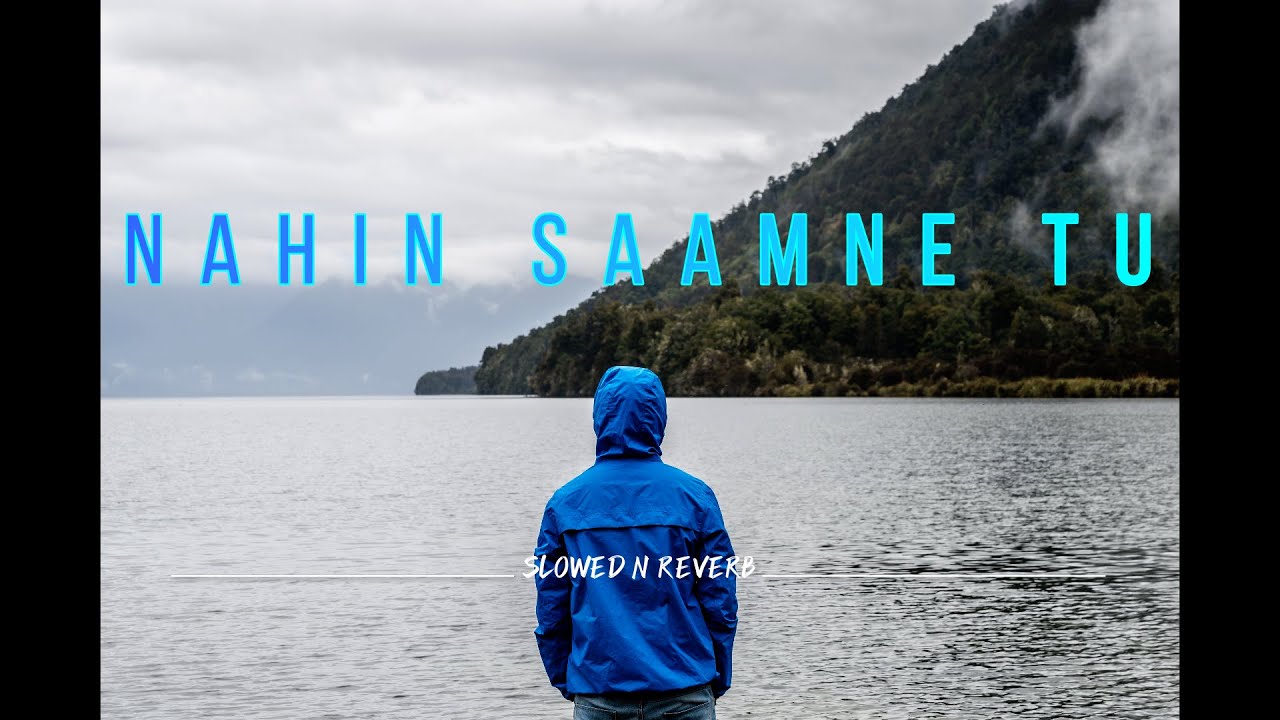 Nahin Saamne Tu | Slowed Reverb | Taal