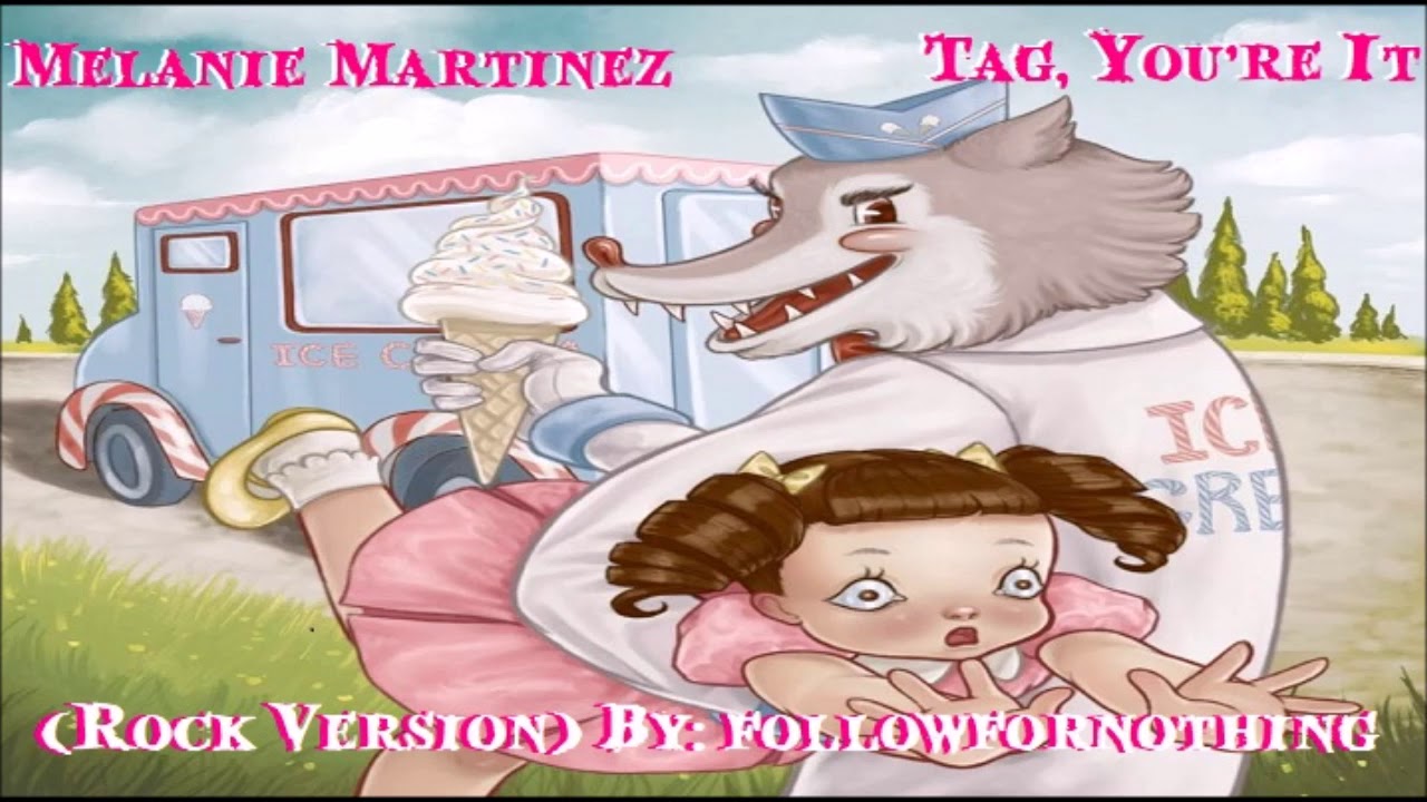 Melanie Martinez  - Tag, You're It (Rock Version)