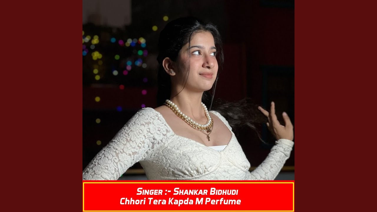Chhori Tera Kapda M Perfume