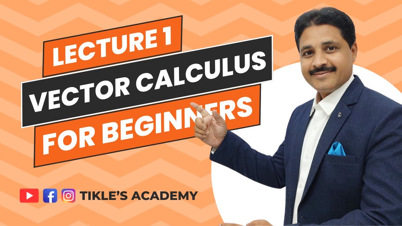 VECTOR CALCULUS FROM BASICS LECTURE 1 | VECTOR DIFFERENTIAL CALCULUS IN HINDI @TIKLE'S ACADEMY