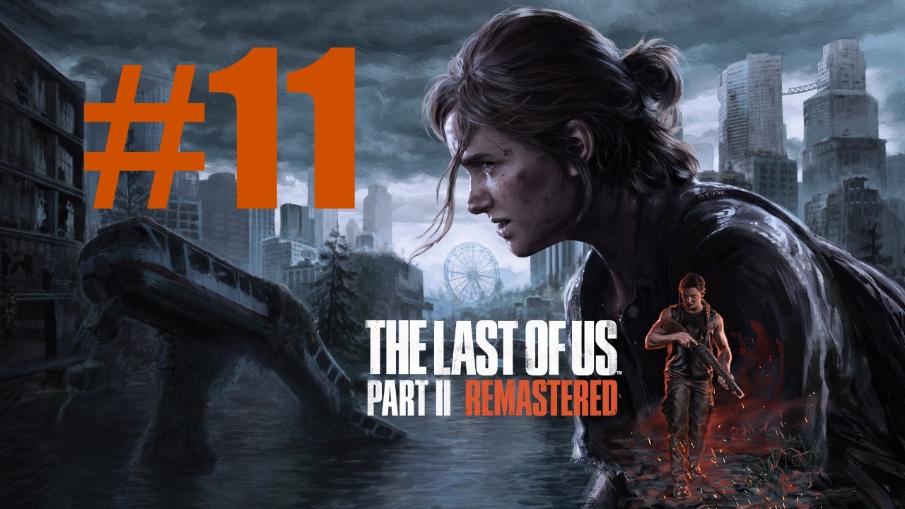 Last of Us Part 2 ep 11 (PS5 PRO NG+)