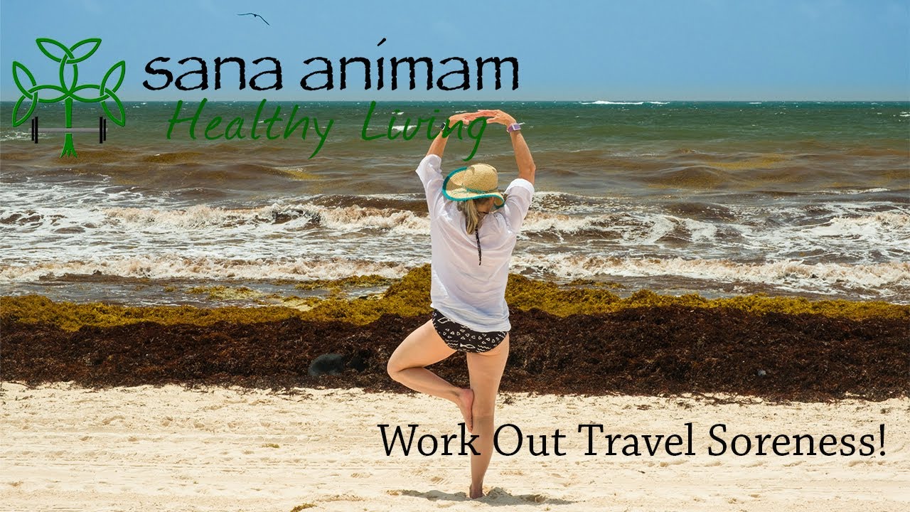 Stiff and sore from traveling?  Here's how to work out the soreness!