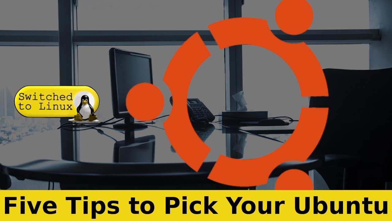 Five Tips to Find Your Ubuntu Flavor | Picking Your Ubuntu