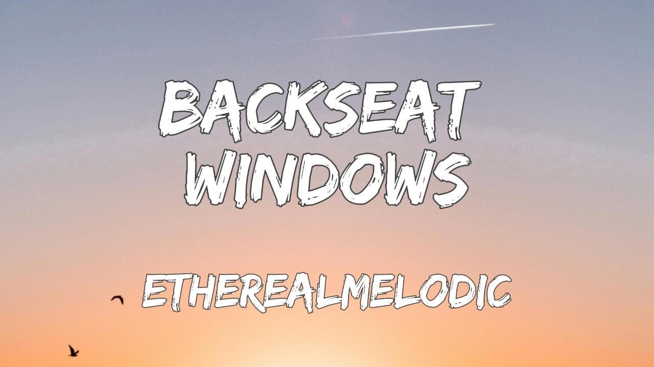 Etherealmelodic – Backseat Windows (Official Audio)