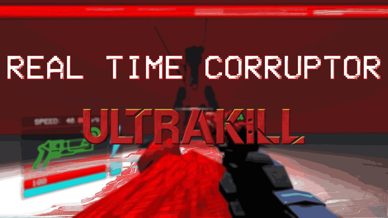 ULTRAKILL with a Real-Time Corruptor