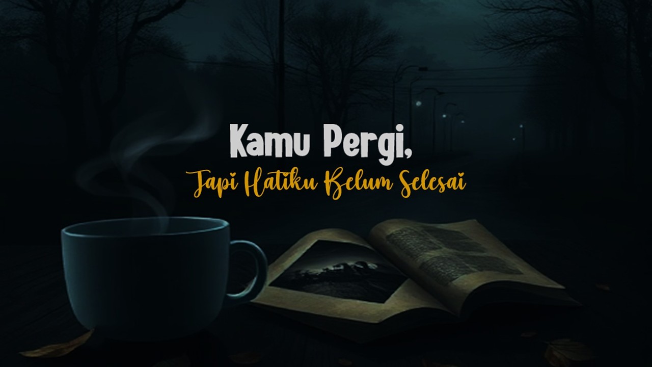 Kamu Pergi, Tapi Hatiku Belum Selesai – Lagu Galau Terbaru Tentang Cinta yang Belum Usai