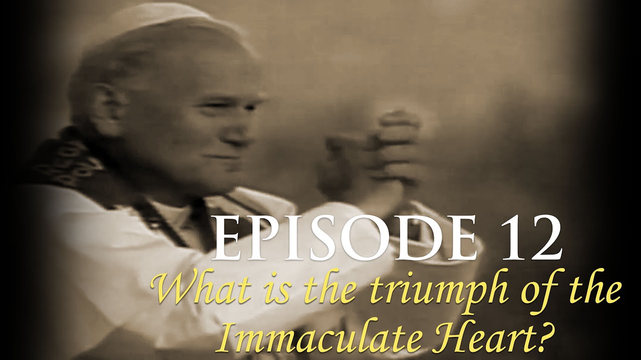 Episode 12: What is the triumph of the Immaculate Heart?