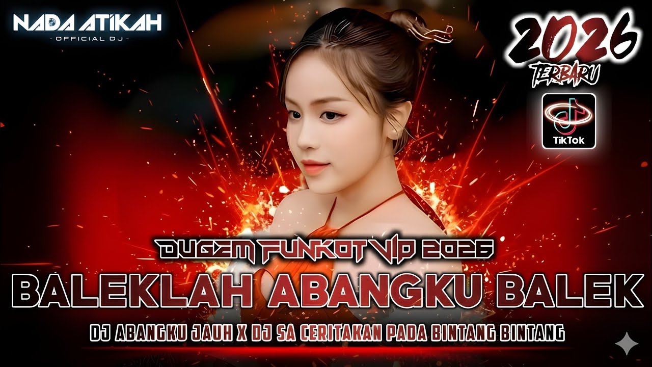 DUGEM FUNKOT VIP 2026 DJ BALEKLAH ABANGKU BALEK DJ SA CERITAKAN PADA BINTANG BINTANG @FDJNADAATIKAH 