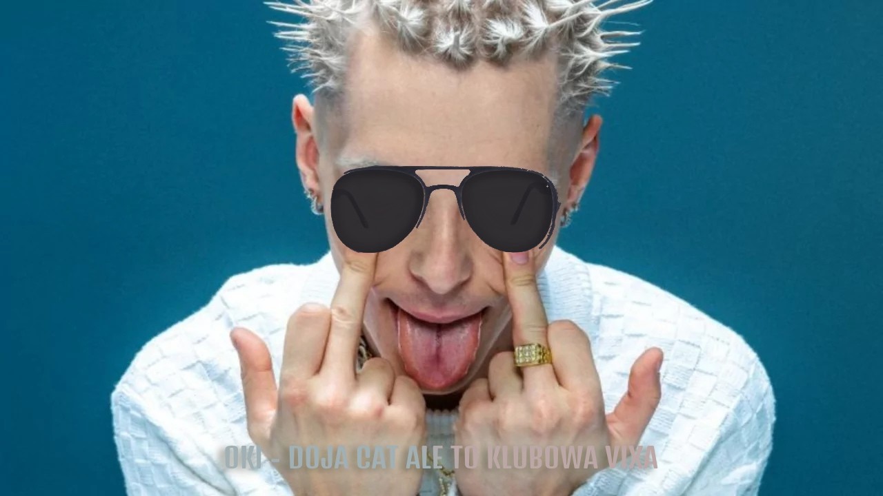 Oki - Doja Cat ale to klubowa Vixa (prod.kio&25)