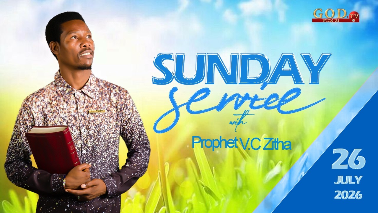 YOU ARE WATCHING LIVE SUNDAY SERVICE WITH PROPHET VC ZITHA - 26 JULY 2026