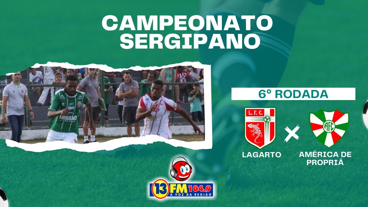 CAMPEONATO SERGIPANO - LAGARTO x AMÉRICA de PROPRIÁ