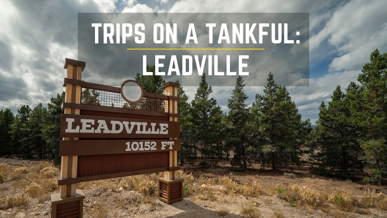 Trips on a Tankful: Leadville, Colorado