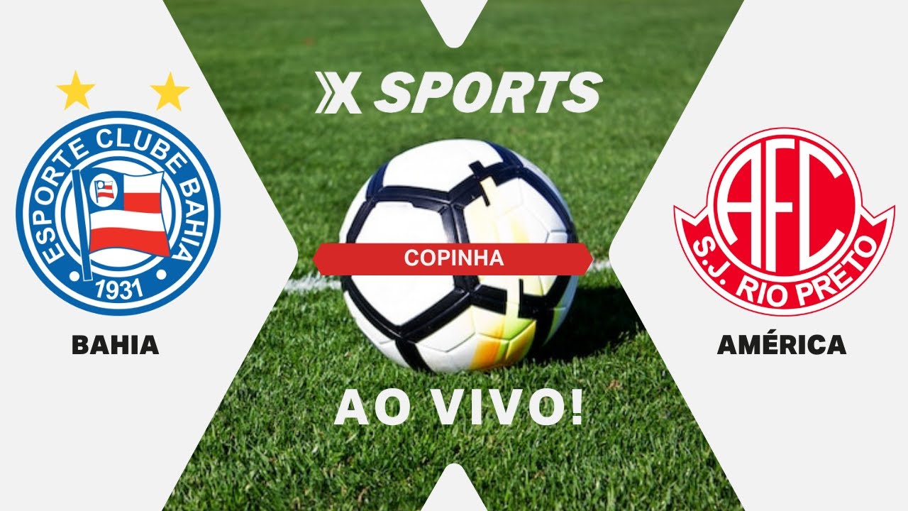 BAHIA X AMÉRICA  - COPINHA - AO VIVO COM IMAGENS