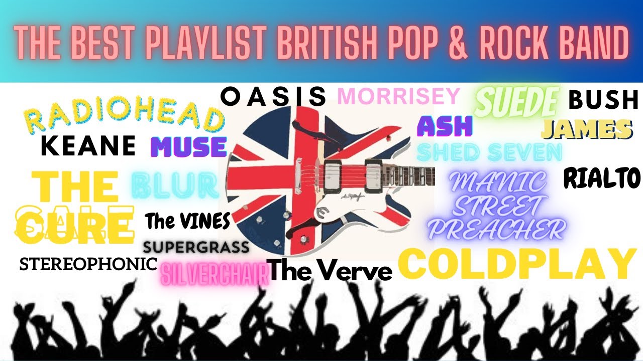 Top British Pop and Rock Band Playlists Song #Britpop #britrock #playsongs