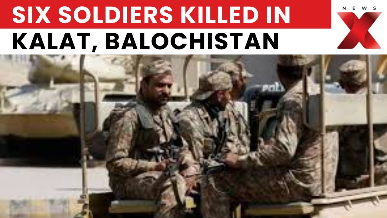 BLA Attacks Pakistan: Six Soldiers Killed in Kalat, Balochistan | Tensions Rise | NewsX