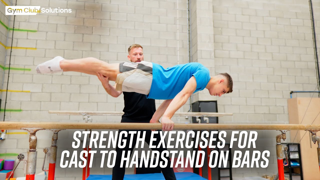 STRENGTH EXERCISES FOR CAST TO HANDSTAND ON BARS