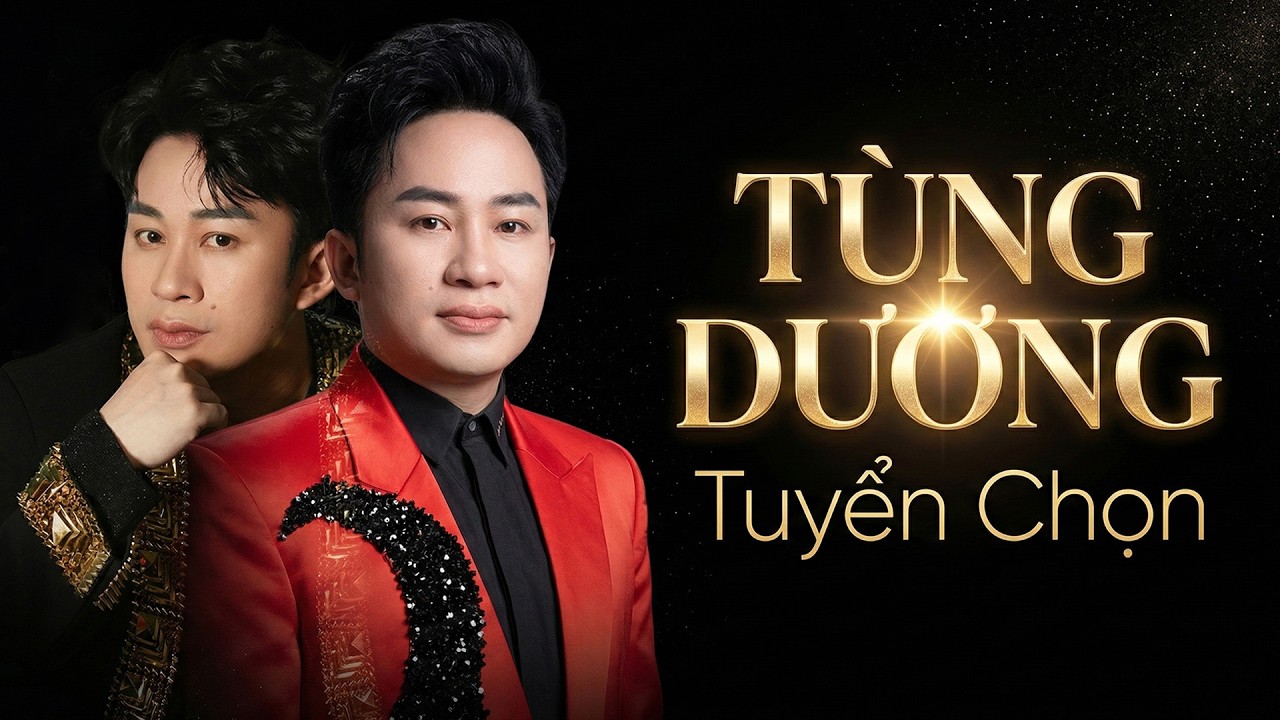 TÙNG DƯƠNG Tuyển Chọn Mới Nhất 2026 - Những Màn Biến Hóa 