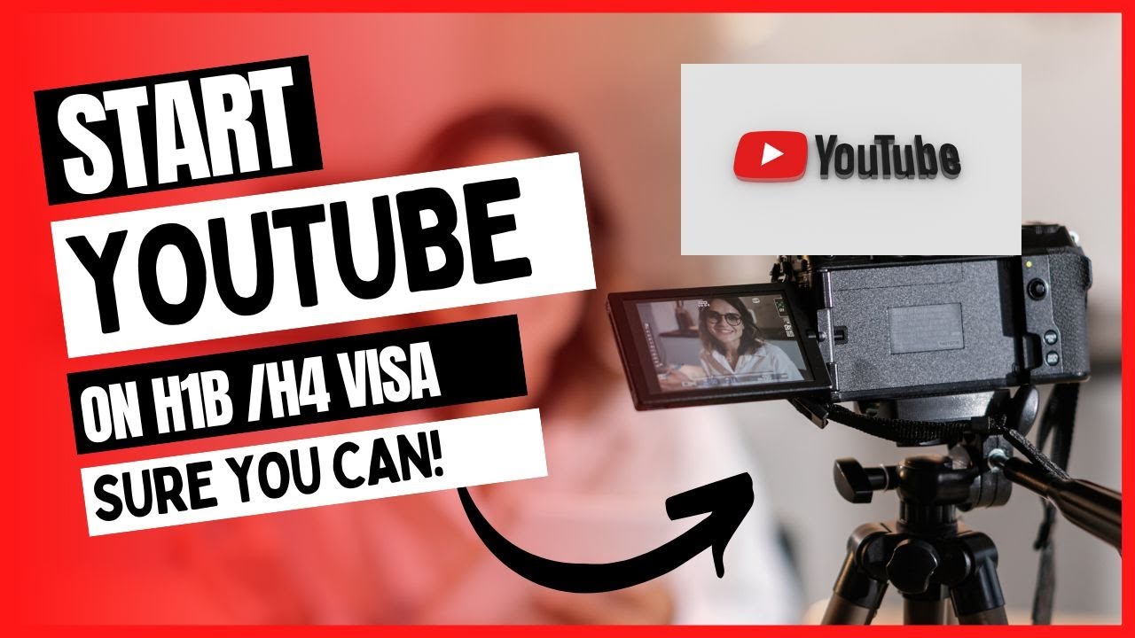 Can I start a YouTube on H1b / H4? YES