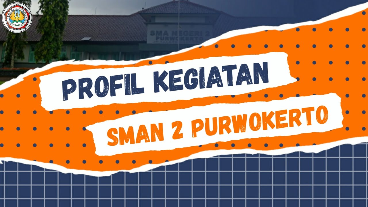 Profil Kegiatan SMA Negeri 2 Purwokerto