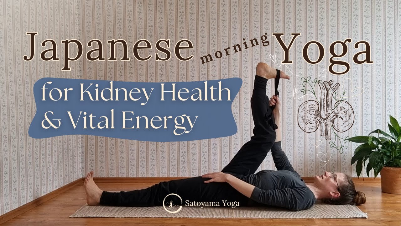 Japanese Yoga for Kidney Health ~ Boost Your Health for Vital Energy