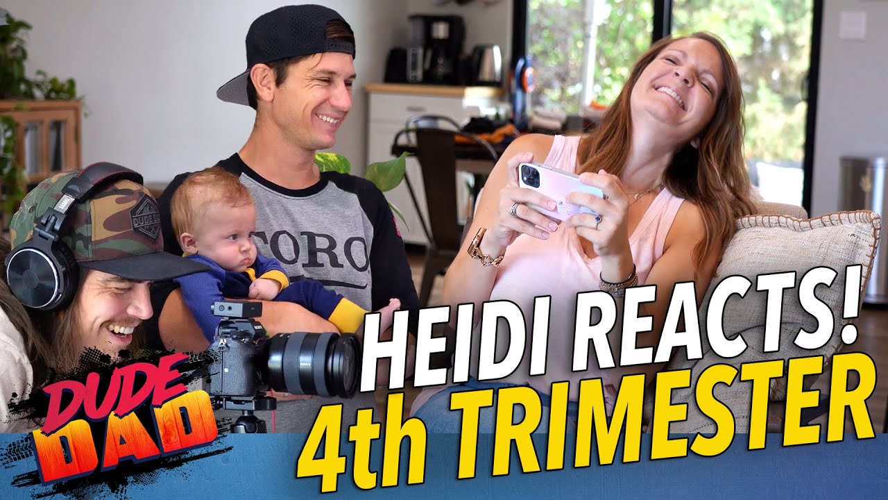 Heidi reacts, 4th trimester!