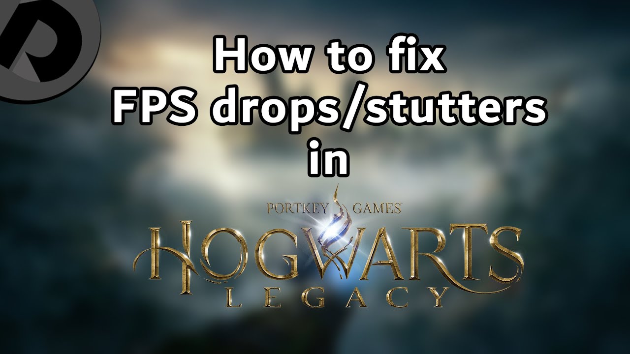 How to fix FPS drops/stutters in Hogwarts Legacy? (100% work if you have 16GB of RAM)