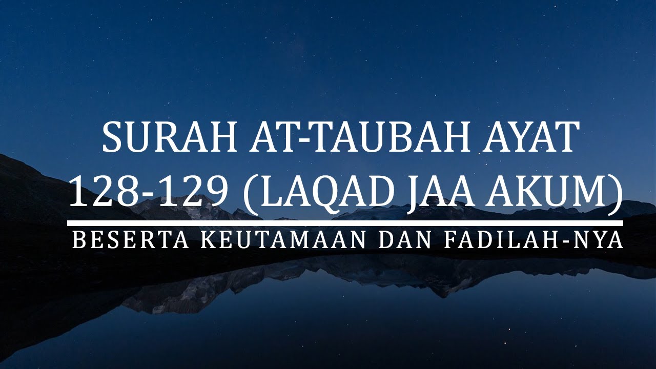 Lantunan Ayat Laqad Jaa Akum Merdu Beserta 41 Fadhilah nya (Surah At Taubah Ayat 128-129)