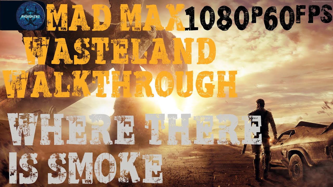 Mad Max Wasteland Walkthrough - Where There Is Smoke