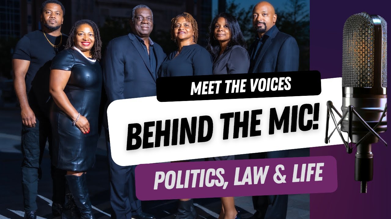 Politics Law and Life - The Voices Behind the Mic