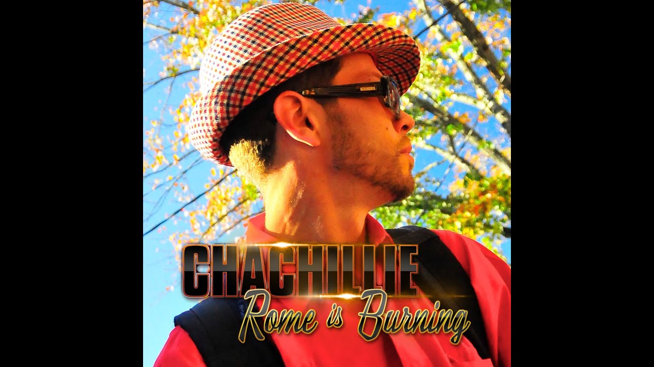 CHACHILLIE - Rome Is Burning