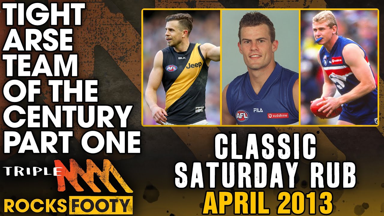 Classic Saturday Rub | Tight Arse Team of the Century - Part One | Triple M Footy