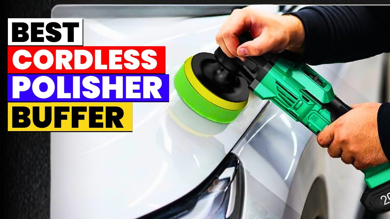 The 6 Best Cordless Polisher Buffers 2026 &ndash; Shine Like a Pro