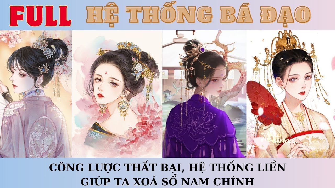 [FULL] HỆ THỐNG BÁ ĐẠO, CÔNG LƯỢC THẤT BẠI, HỆ THỐNG LIỀN GIÚP TA XOÁ SỔ NAM CHÍNH
